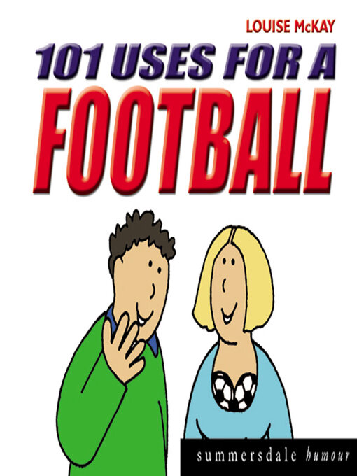Title details for 101 Uses for a Football by Louise McKay - Available
